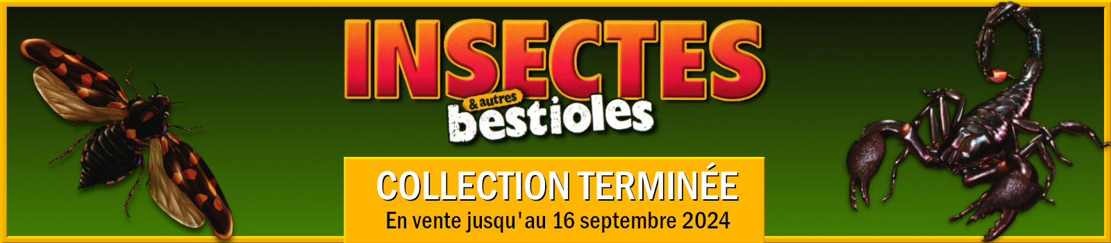 Insectes et Autres bestioles - Collection terminée